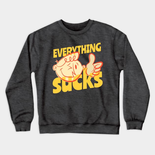 Everything Sucks Crewneck Sweatshirt by edvill